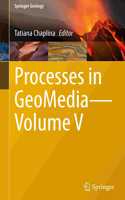 Processes in Geomedia - Volume V