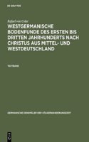 Westgermanische Bodenfunde Des Ersten Bis Dritten Jahrhunderts Nach Christus Aus Mittel- Und Westdeutschland: Text- Und Tafelband