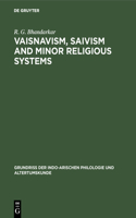 Vaisnavism, Saivism and Minor Religious Systems