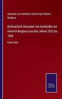 Briefwechsel Alexander von Humboldts mit Heinrich Berghaus aus den Jahren 1825 bis 1858