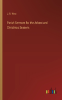 Parish Sermons for the Advent and Christmas Seasons