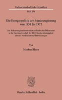 Die Energiepolitik Der Bundesregierung Von 1958 Bis 1972