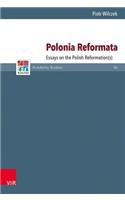 Polonia Reformata: Essays on the Polish Reformation(s)