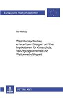 Wachstumspotentiale Erneuerbarer Energien Und Ihre Implikationen Fuer Klimaschutz, Versorgungssicherheit Und Wettbewerbsfaehigkeit