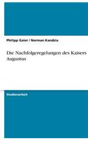 Die Nachfolgeregelungen des Kaisers Augustus