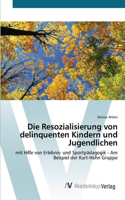 Resozialisierung von delinquenten Kindern und Jugendlichen