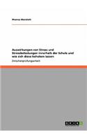 Auswirkungen von Stress und Stressbelastungen innerhalb der Schule und wie sich diese beheben lassen