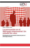 La Persuasion En El Liderazgo Empresarial
