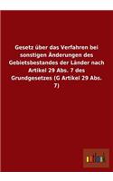 Gesetz Uber Das Verfahren Bei Sonstigen Anderungen Des Gebietsbestandes Der Lander Nach Artikel 29 ABS. 7 Des Grundgesetzes (G Artikel 29 ABS. 7)