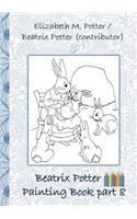 Beatrix Potter Painting Book Part 8 ( Peter Rabbit ): Colouring Book, coloring, crayons, coloured pencils colored, Children's books, children, adults, adult, grammar school, Easter, Christmas, birthday,