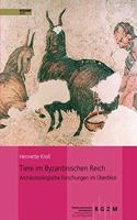 Tiere Im Byzantinischen Reich: Archaologische Forschungen Im Uberblick(87 Romisch Germanisches Zentralmuseum / Monographien Des Romisc)