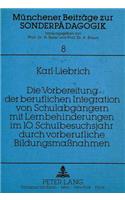 Die Vorbereitung der beruflichen Integration von Schulabgaengern mit Lernbehinderungen im 10. Schulbesuchsjahr durch vorberufliche Bildungsmanahmen