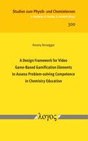 A Design Framework for Video Game-Based Gamification Elements to Assess Problem-Solving Competence in Chemistry Education