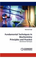 Fundamental Techniques in Biochemistry Principles and Practice