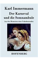 Der Karneval und die Somnambule: Aus den Memoiren eines Unbedeutenden(German)