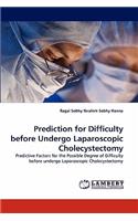 Prediction for Difficulty before Undergo Laparoscopic Cholecystectomy