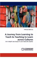 A Journey from Learning to Teach to Teaching to Learn Across Cultures