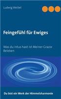 Feingefühl für Ewiges: Was du intus hast ist meiner Grazie Beleben