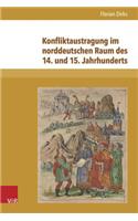 Konfliktaustragung Im Norddeutschen Raum Des 14. Und 15. Jahrhunderts: Untersuchungen Zu Fehdewesen Und Tagfahrt