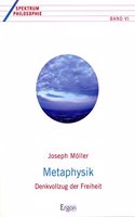 Metaphysik: Denkvollzug Der Freiheit(6 Spektrum Philosophie)