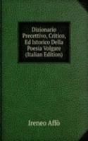 Dizionario Precettivo, Critico, Ed Istorico Della Poesia Volgare (Italian Edition)