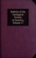 Bulletin of the Geological Society of America, Volume 17