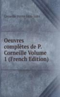 Oeuvres completes de P. Corneille