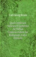 Quid Conferant Vaticana Fragmenta Ad Melius Cognoscendum Jus Romanum (Latin Edition)