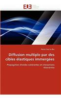 Diffusion Multiple Par Des Cibles ?lastiques Immerg?es