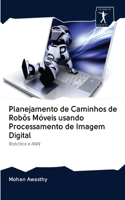 Planejamento de Caminhos de Robôs Móveis usando Processamento de Imagem Digital