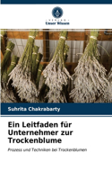 Leitfaden für Unternehmer zur Trockenblume