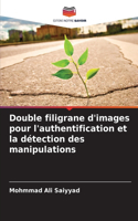 Double filigrane d'images pour l'authentification et la détection des manipulations