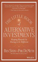 The Little Book Of Alternative Investments: Reaping Rewards By Daring To Be Different