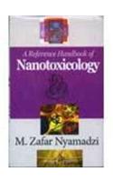 A Reference Handbook Of Nanotoxicology