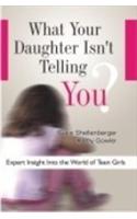 What Your Daughter Isn't Telling You