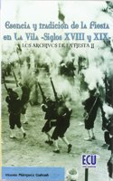 Esencia y tradicion de la fiesta en la Vila, siglos XVIII y XIX: los archivos de la fiesta II