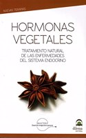 Hormonas vegetales: Tratamiento natural de las enfermedades del sistema endocrino