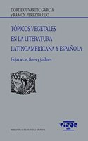 Topicos vegetales en la literatura latinoamericana y espanola: Hojas secas, flores y jardines