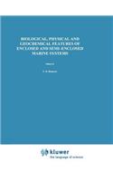 Biological, Physical and Geochemical Features of Enclosed and Semi-Enclosed Marine Systems