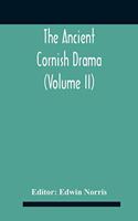 Ancient Cornish Drama (Volume Ii)