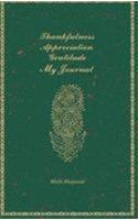 Thankfulness, Appreciation, Gratitude My Journal