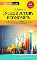 A GUIDE TO INTRODUCTORY ECONOMICS FOR B.A. 1ST SEMESTER (NEP) CORE COURSE UNDER GAUHATI UNIVERSITY AS PER NEP SYLLABUS : SUCCESS GUIDE.