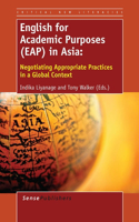 English for Academic Purposes (Eap) in Asia: Negotiating Appropriate Practices in a Global Context: Negotiating Appropriate Practices in a Global Context