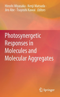 Photosynergetic Responses in Molecules and Molecular Aggregates