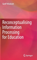 Reconceptualising Information Processing for Education