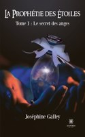 prophétie des étoiles: Tome I: Le secret des anges