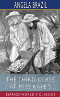 The Third Class at Miss Kaye's (Esprios Classics): Illustrated by A. A. Dixon