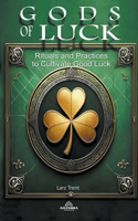 Gods Of Luck - Rituals and Practices to Cultivate Good