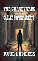 Graveyards are Called Supermarkets