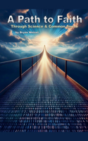 A Path to Faith through Science and Common Sense